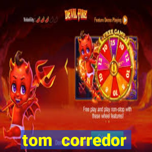 tom corredor dinheiro infinito atualizado 2023